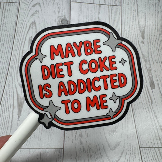 Diet Coke Addicted to Me | Vinyl Decal