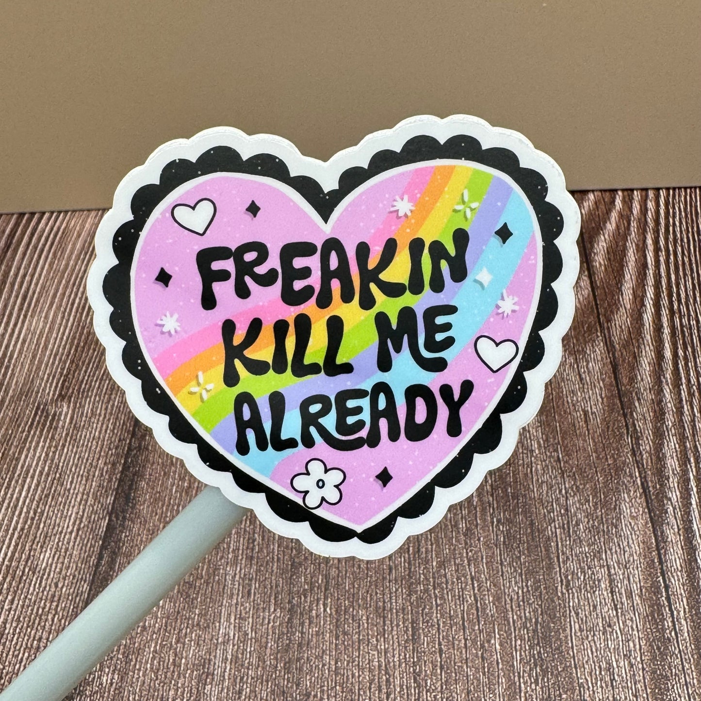 Kill Me Already | Waterproof Vinyl Decal