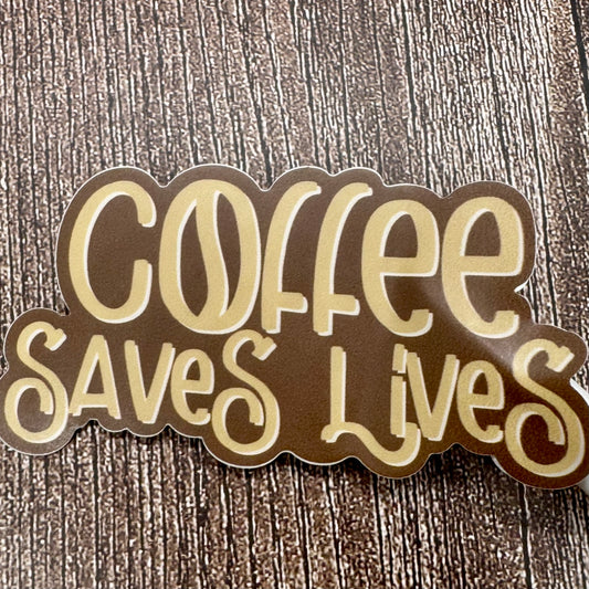 Coffee Saves Lives | Waterproof Vinyl Decal